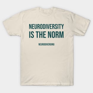 Neurodiversity Is The Norm T-Shirt